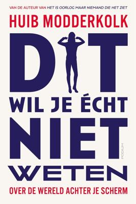 Dit wil je écht niet weten - Huib Modderkolk - ebook