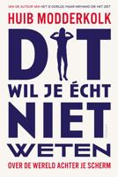 Dit wil je écht niet weten - Huib Modderkolk - ebook