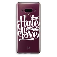 Turn hate into love: HTC U12+ Transparant Hoesje