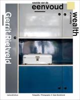 Gerrit Rietveld - Weelde van de Eenvoud / Wealth of Sobriety (Hardback)
