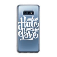 Turn hate into love: Samsung Galaxy S10e Transparant Hoesje