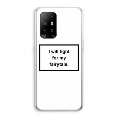 Fight for my fairytale: Oppo A94 5G Transparant Hoesje