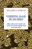 Veertig jaar in de mist - Willem T. Dorius - ebook Veertig jaar in de mist - Willem T. Dorius - ebook