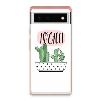 I love cacti: Google Pixel 6 Transparant Hoesje