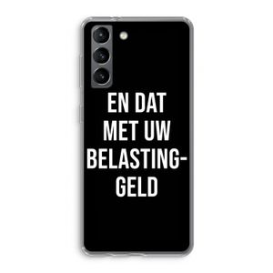 Belastinggeld - Zwart: Samsung Galaxy S21 Transparant Hoesje