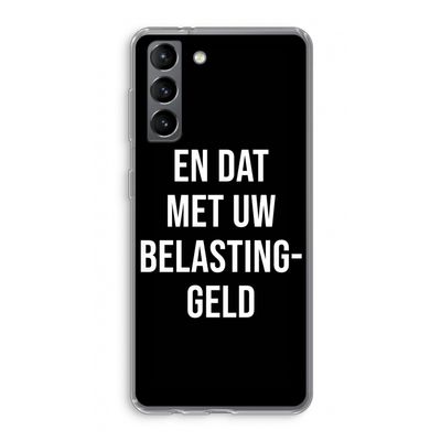 Belastinggeld - Zwart: Samsung Galaxy S21 Transparant Hoesje