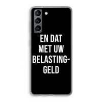 Belastinggeld - Zwart: Samsung Galaxy S21 Transparant Hoesje
