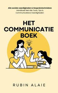 Het communicatie boek- alle sociale vaardigheden & gesprekstechnieken - Rubin Alaie - ebook