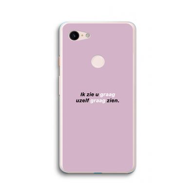 uzelf graag zien: Google Pixel 3 XL Transparant Hoesje
