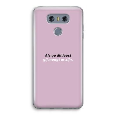 gij moogt er zijn: LG G6 Transparant Hoesje