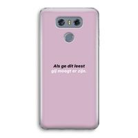 gij moogt er zijn: LG G6 Transparant Hoesje