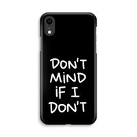 Don't Mind: iPhone XR Volledig Geprint Hoesje