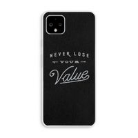 Never lose your value: Pixel 4 XL Transparant Hoesje Never lose your value: Pixel 4 XL Transparant Hoesje