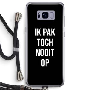 Ik pak nooit op - Zwart: Samsung Galaxy S8 Transparant Hoesje met koord