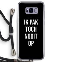 Ik pak nooit op - Zwart: Samsung Galaxy S8 Transparant Hoesje met koord