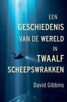 Een geschiedenis van de wereld in twaalf scheepswrakken (Paperback)