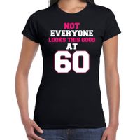 Not everyone looks this good at 60 verjaardag cadeau t-shirt zwart voor dames