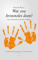 Wat zou Aristoteles doen? - Edith Hall - ebook