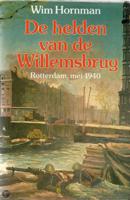 De helden van de Willemsbrug : Rotterdam, mei 1940