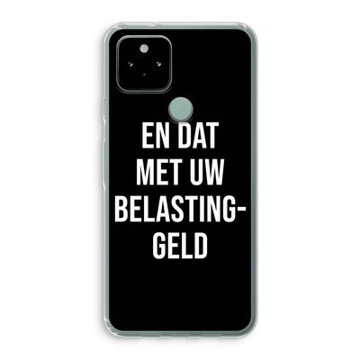 Belastinggeld - Zwart: Google Pixel 5 Transparant Hoesje