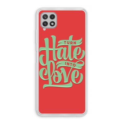 Turn hate into love: Samsung Galaxy A22 4G Transparant Hoesje