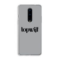 Topwijf Grijs Zwart: OnePlus 8 Transparant Hoesje