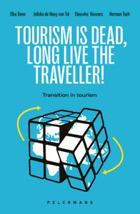 Tourism is Dead. Long Live the Traveller - H.P. De Nooy van Tol, Dieuwke Reuvers, Elke Dens, Herman Toch - ebook