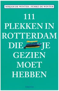 Reisgids 111 plekken in Rotterdam die je gezien moet hebben | Thoth