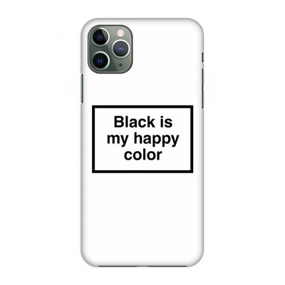 Black is my happy color: Volledig geprint iPhone 11 Pro Max Hoesje