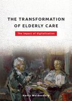 The transformation of elderly care - Harry Woldendorp - ebook - thumbnail