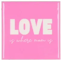 Daan Kromhout Design tegeltje keramiek love is where mom is 10x10cm pink