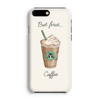 But first coffee: iPhone 8 Plus Volledig Geprint Hoesje