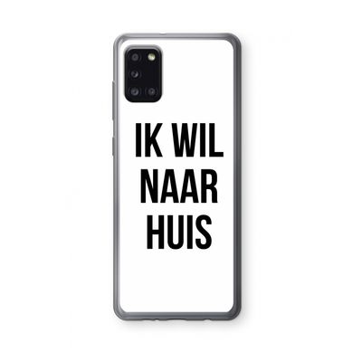Ik wil naar huis: Samsung Galaxy A31 Transparant Hoesje