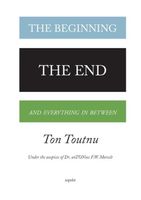 The beginning, the end and everything in between - Ton Toutnu - ebook