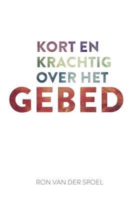 Kort en krachtig over het gebed (Paperback)