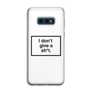 Don't give a shit: Samsung Galaxy S10e Transparant Hoesje
