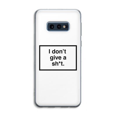 Don't give a shit: Samsung Galaxy S10e Transparant Hoesje