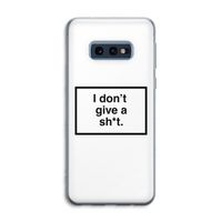 Don't give a shit: Samsung Galaxy S10e Transparant Hoesje Don't give a shit: Samsung Galaxy S10e Transparant Hoesje