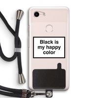 Black is my happy color: Pixel 3 Transparant Hoesje met koord