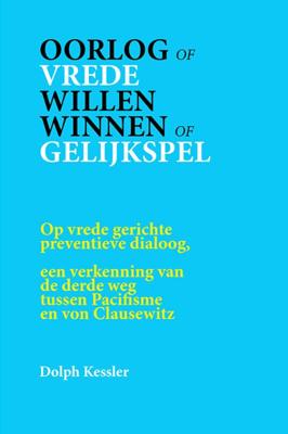 Oorlog of Vrede -- Willen winnen of Gelijkspel (Paperback)