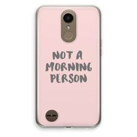 Morning person: LG K10 (2017) Transparant Hoesje