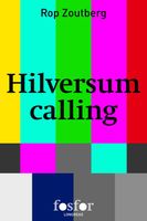 Hilversum calling - Rop Zoutberg - ebook