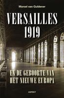 Versailles 1919 en de geboorte van het nieuwe Europa - Marcel van Guldener - eBook (9789464627787)