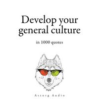 Develop your General Culture in 1000 Quotes
