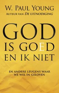 God is goed en ik niet - W. Paul Young - ebook