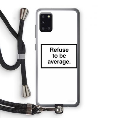 Refuse to be average: Samsung Galaxy A31 Transparant Hoesje met koord