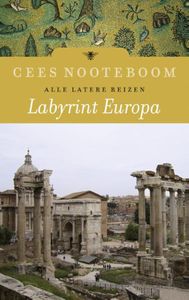 Labyrint Europa - Alle latere reizen - Cees Nooteboom - ebook
