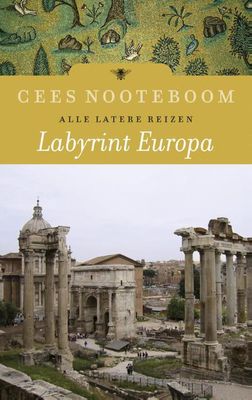 Labyrint Europa - Alle latere reizen - Cees Nooteboom - ebook