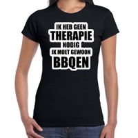 Cadeau t-shirt bbqen zwart dames - Geen therapie nodig ik moet gewoon bbqen - Hobby shirts