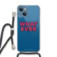 Whatever: iPhone 13 Transparant Hoesje met koord Whatever: iPhone 13 Transparant Hoesje met koord